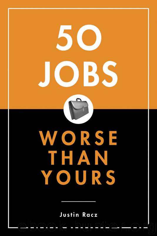 50 Jobs Worse Than Yours by Justin Racz
