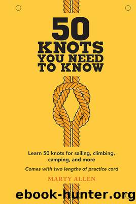 50 Knots You Need to Know by Allen Marty;