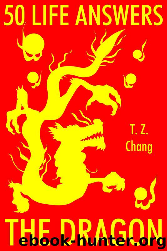 50 Life Answers by T. Z. Chang
