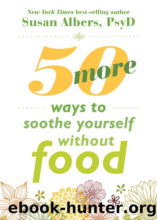 50 More Ways to Soothe Yourself Without Food by Susan Albers