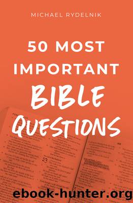 50 Most Important Bible Questions by Michael Rydelnik