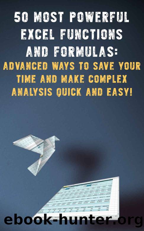 50 Most Powerful Excel Functions and Formulas: advanced ways to save your time and make complex analysis quick and easy!" (MS Excel training Book 1) by Andrei Besedin