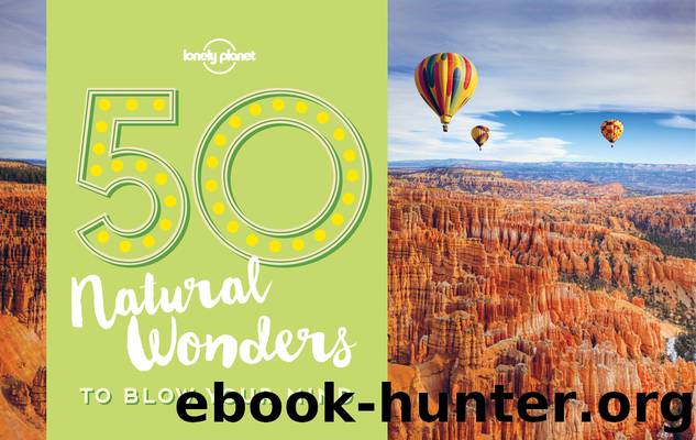 50 Natural Wonders To Blow Your Mind by Lonely Planet