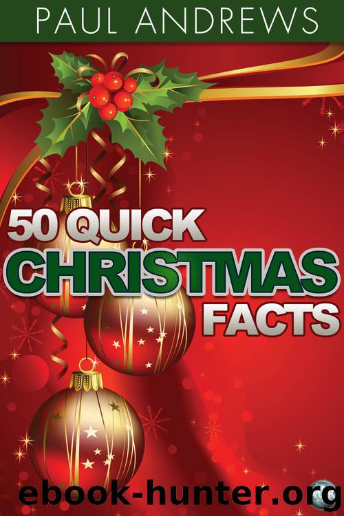 50 Quick Christmas Facts by Paul Andrews