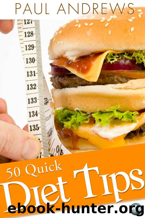 50 Quick Diet Tips by Paul Andrews