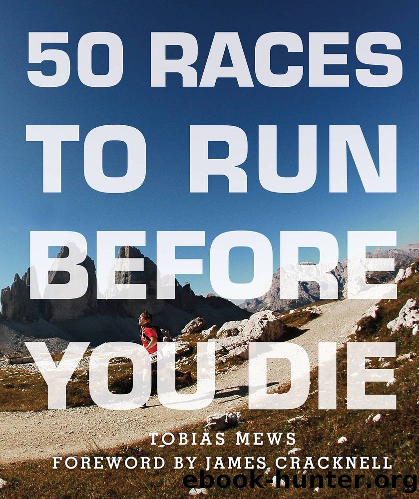 50 Races to Run Before You Die by Tobias Mews