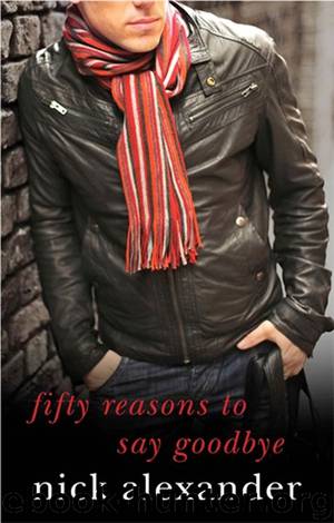 50 Reasons to Say Goodbye by Nick Alexander