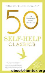 50 Self-Help Classics: 50 Inspirational Books to Transform Your Life From Timeless Sages to Contemporary Gurus by Tom Butler-Bowdon
