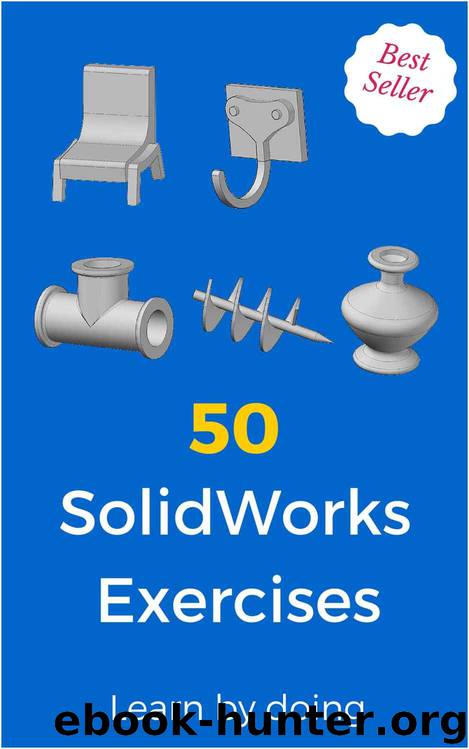 50 SolidWorks Exercises: Learn by Doing! by Unknown