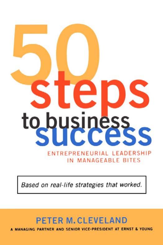 50 Steps to Business Success: Entrepreneurial Leadership in Manageable Bites by Peter M. Cleveland