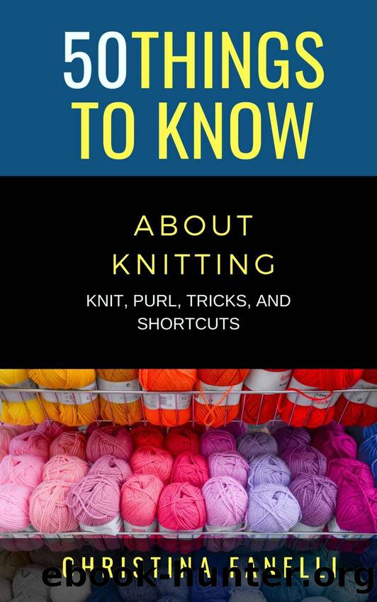 50 THINGS TO KNOW ABOUT KNITTING by Fanelli Christina