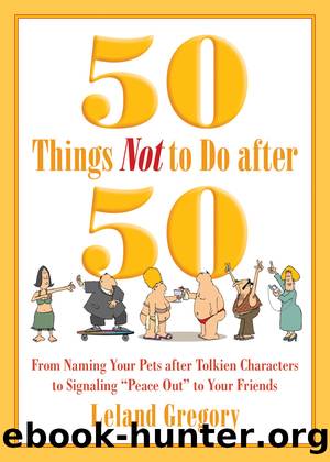 50 Things Not to Do after 50 by Leland Gregory
