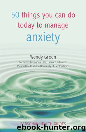 50 Things You Can Do Today to Manage Anxiety by Wendy Green