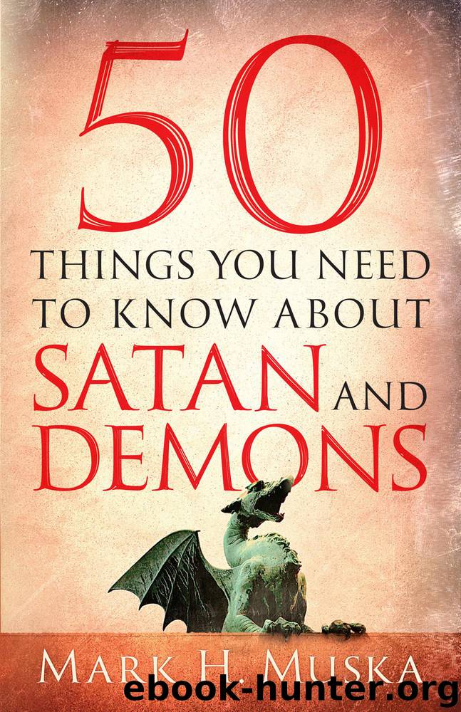 50 Things You Need to Know About Satan and Demons by Mark H. Muska