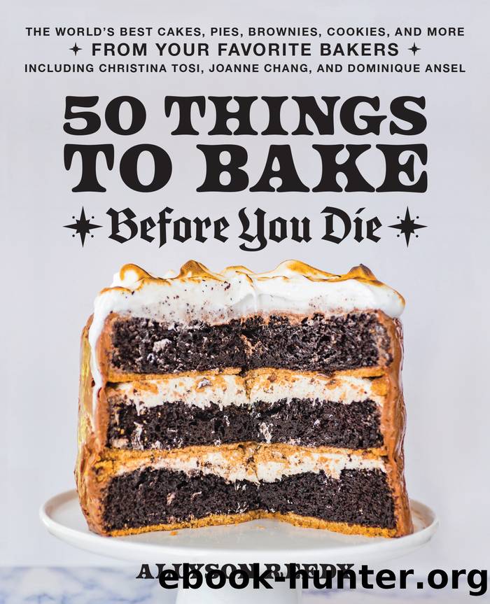 50 Things to Bake Before You Die by Allyson Reedy