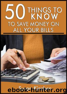 50 Things to Know To Save Money on All of Your Bills: Where to Make Cuts So You Can Have More by Susan Kinchen & 50 Things To Know