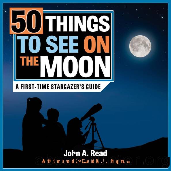 50 Things to See on the Moon: A first-time stargazer's guide by John Read