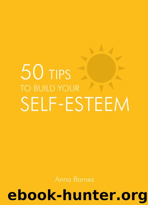 50 Tips to Build Your Self-esteem by Anna Barnes