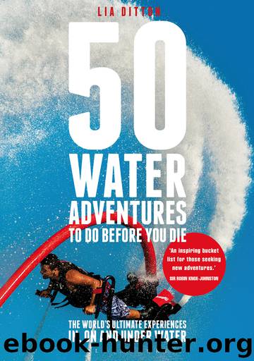 50 Water Adventures to Do Before You Die by Lia Ditton & Lia Ditton