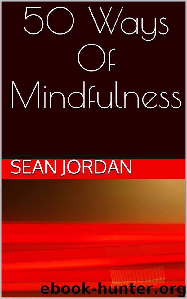 50 Ways Of Mindfulness by Jordan Sean
