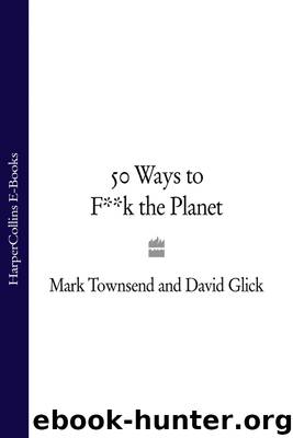 50 Ways to F**k the Planet by Mark Townsend