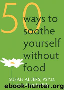 50 Ways to Soothe Yourself Without Food by Susan Albers
