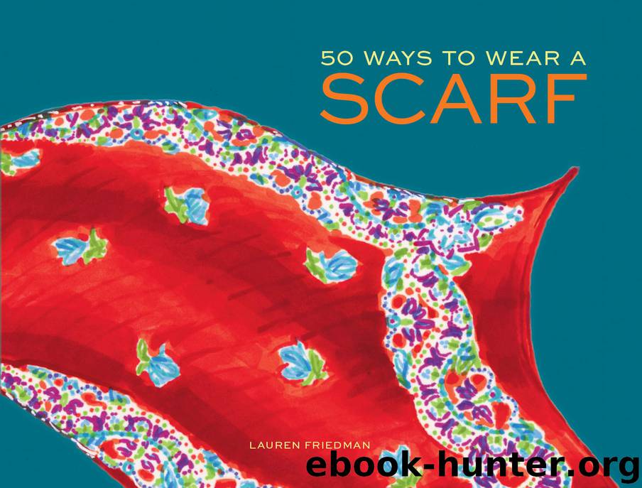 50 Ways to Wear a Scarf by Lauren Friedman