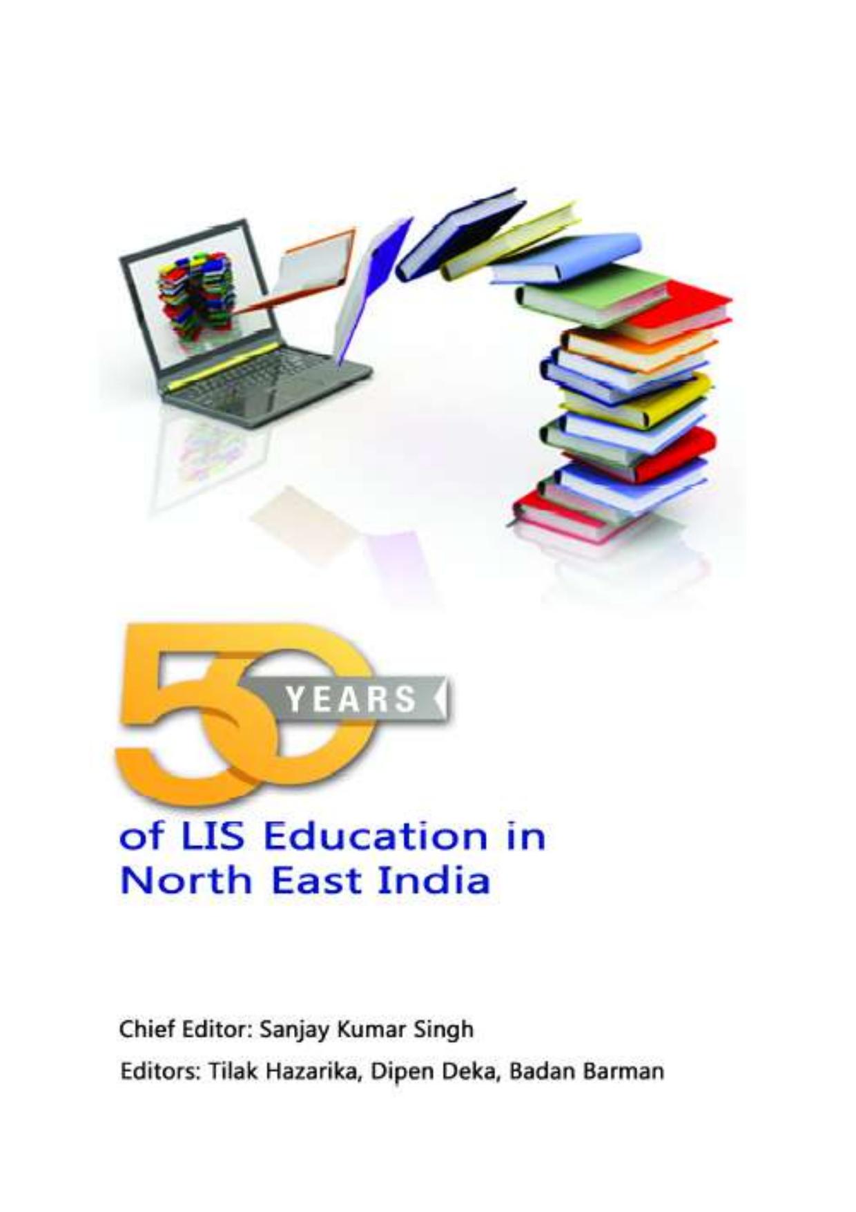 50 Years of LIS Education in North East India by Sanjay Kumar Singh Tilak Hazarika Dipen Deka Badan Barman