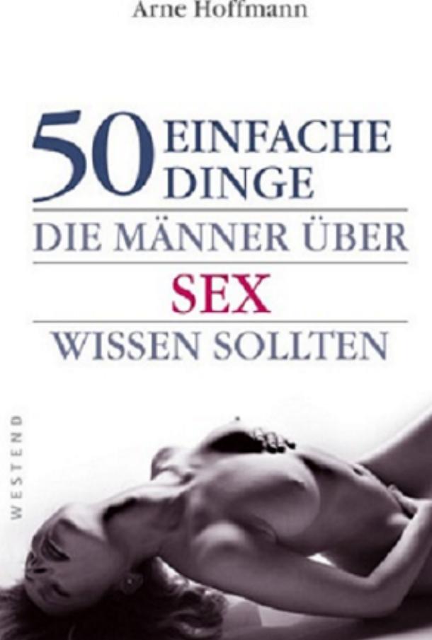 50 einfache Dinge, die Manner uber Sex wissen sollten by Unknow