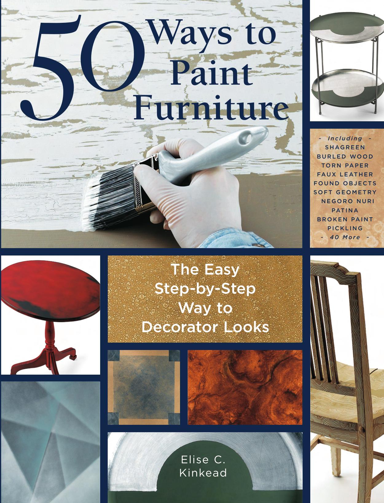 50 ways to paint furniture: the easy, step-by-step way to decorator looks by Kinkead Elise