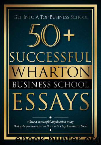 50+ Successful Wharton Business School Essays by Bredesen Lewis