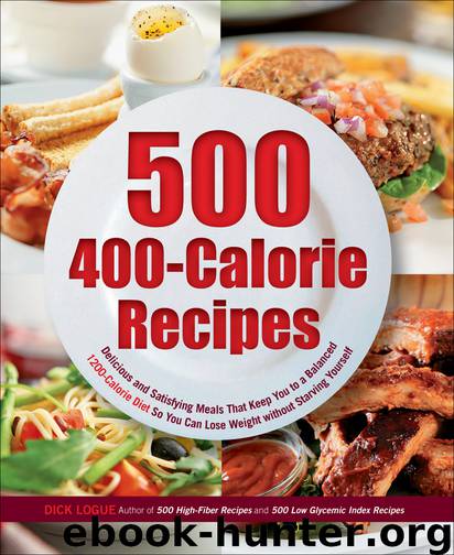 500 400-Calorie Recipes by Dick Logue
