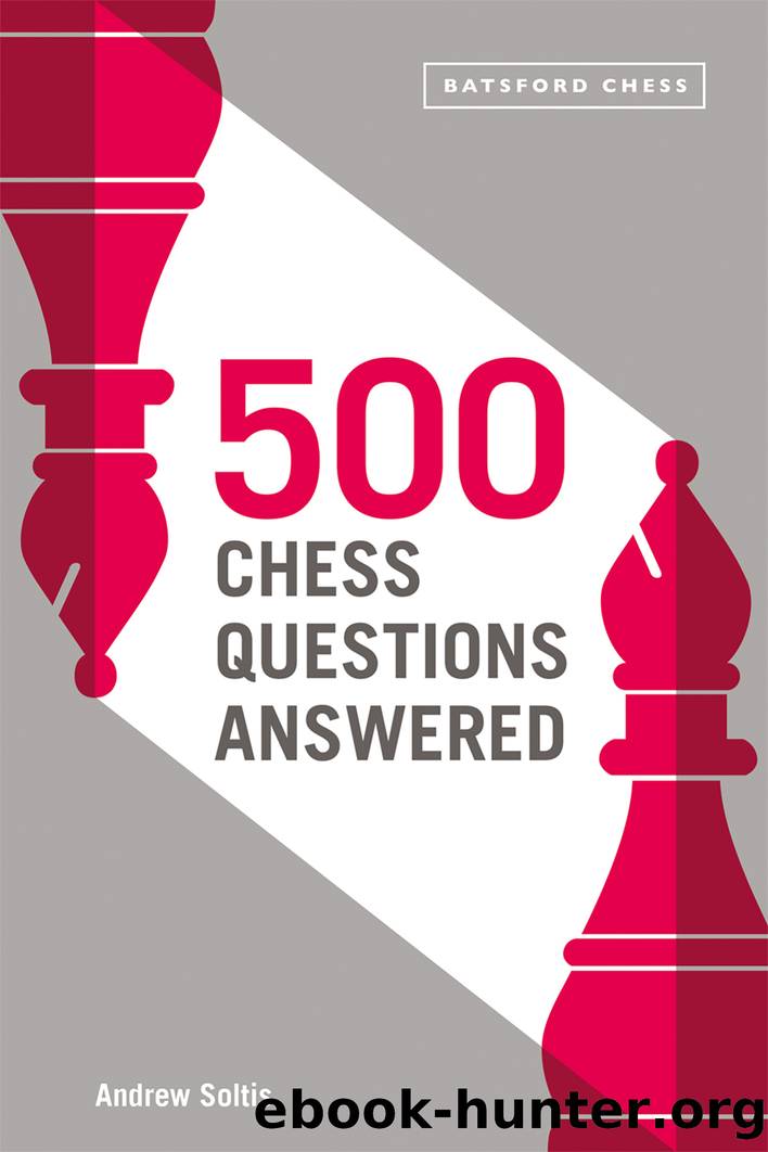 500 Chess Questions Answered by Andrew Soltis