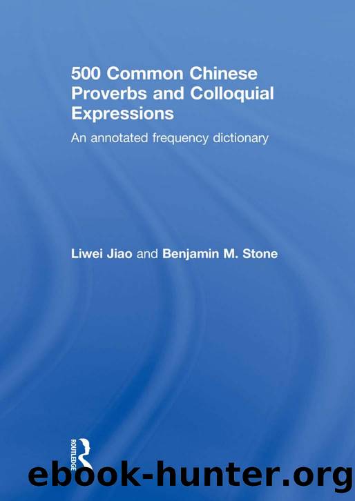 500 Common Chinese Proverbs and Colloquial Expressions by Liwei Jiao Benjamin Stone