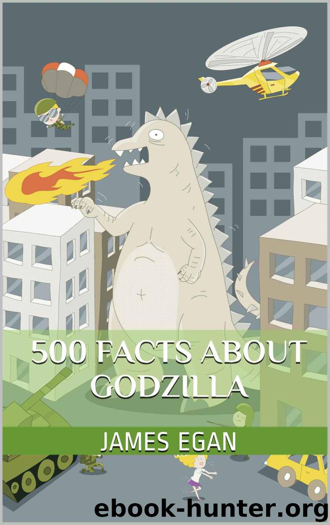 500 Facts about Godzilla by James Egan