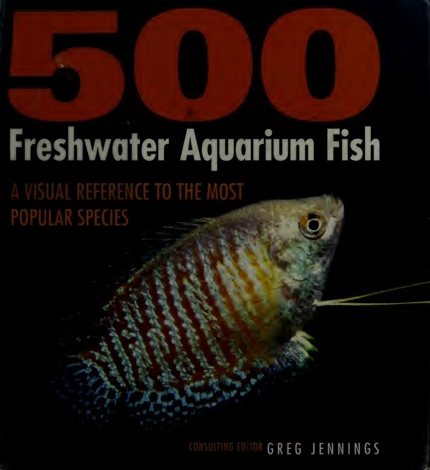 500 Freshwater Aquarium Fish: A Visual Reference to the Most Popular Species by Greg Jennings