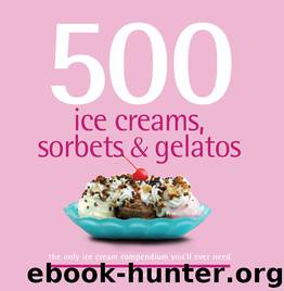500 Ice Creams, Sorbets & Gelatos by Alex Barker