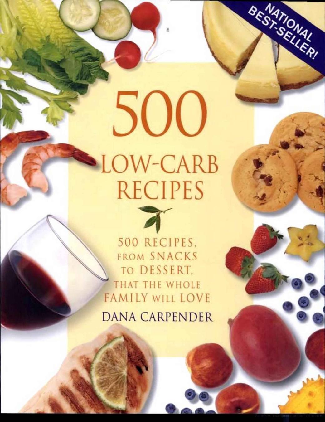 500 Low-Carb Recipes 500 Recipes, from Snacks to Dessert, That the Whole Family Will Love by Unknown