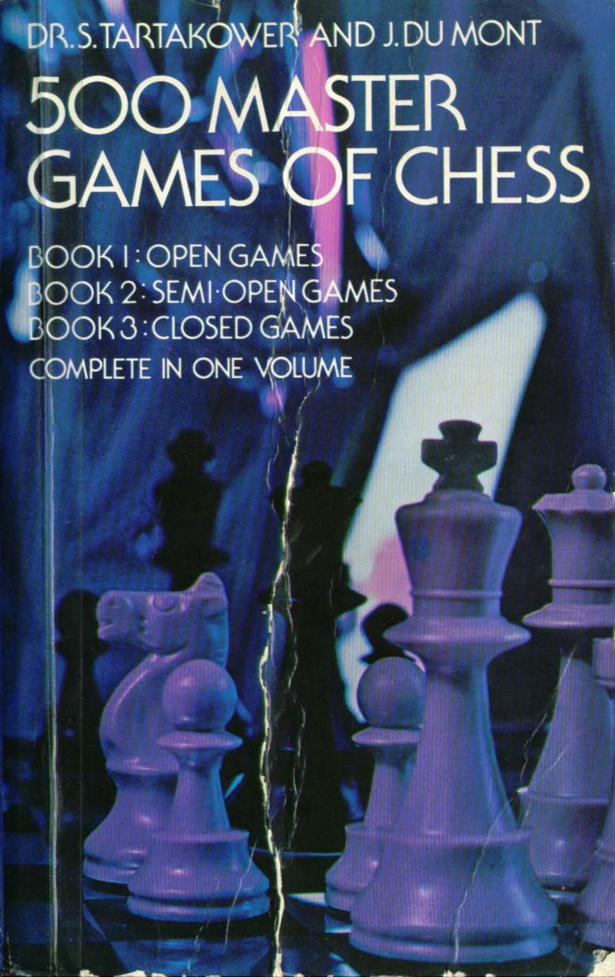 500 Master Games of Chess (Dover Chess) by Dr. S. Tartakower J. du Mont