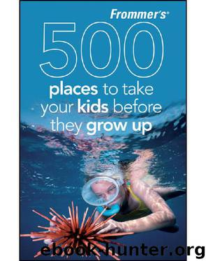 500 Places to Take Your Kids Before They Grow Up (Frommer's) by Holly Hughes