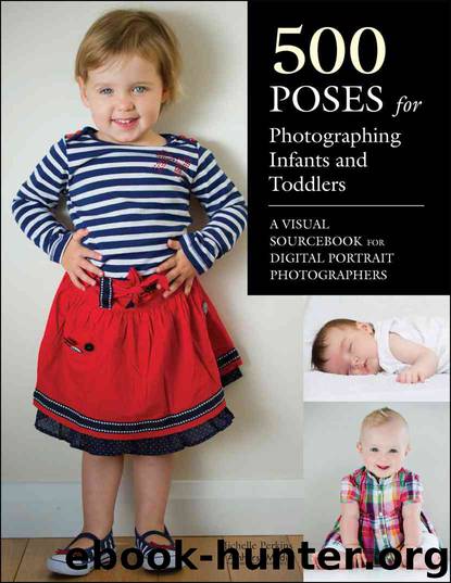 500 Poses for Photographing Infants and Toddlers by Michelle Perkins