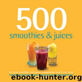 500 Smoothies & Juices by Christine Watson
