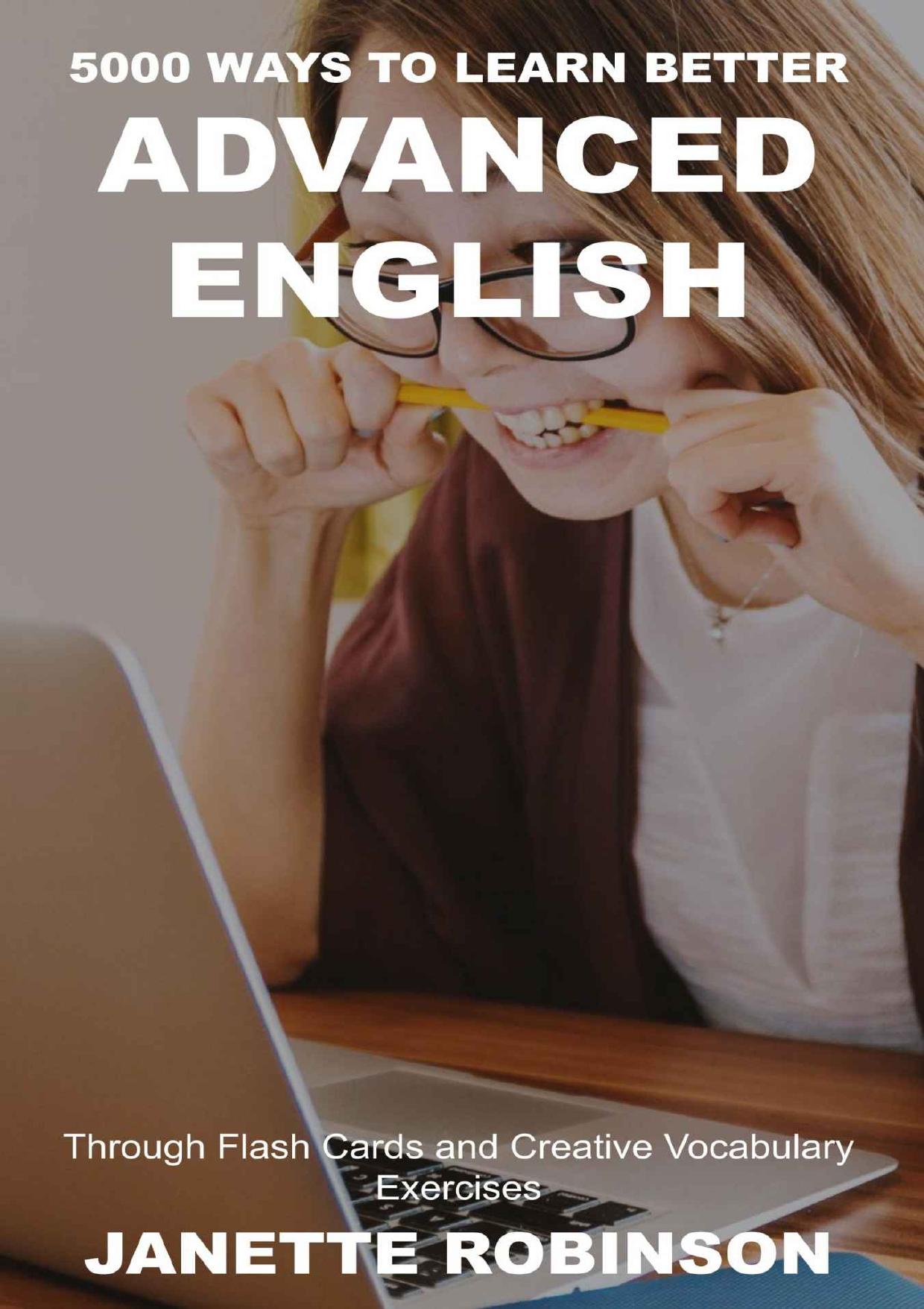 5000 Ways to Learn Better Advanced English through Flash Cards and Creative Vocabulary Exercises by Robinson Janette