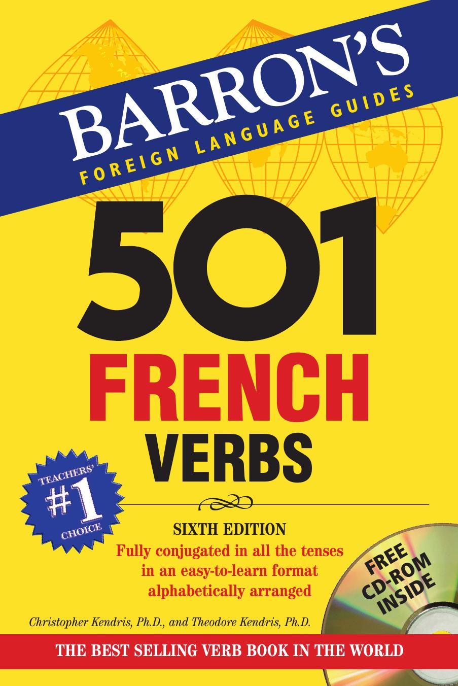 501 French Verbs by Christopher Kendris Ph.D. Theodore N. Kendris Ph.D