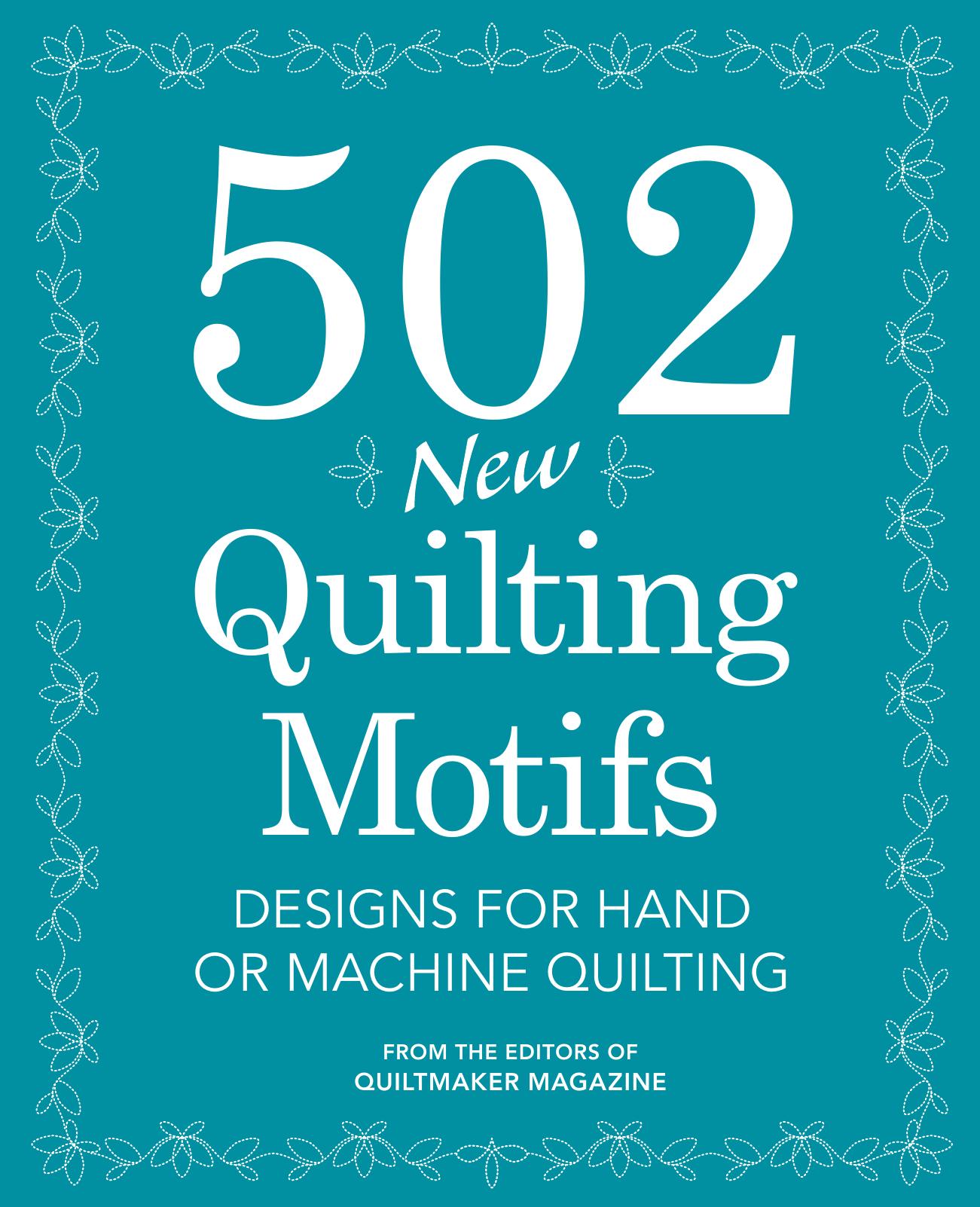 502 New Quilting Motifs: Designs for Hand and Machine Quilting by Quiltmaker Magazine