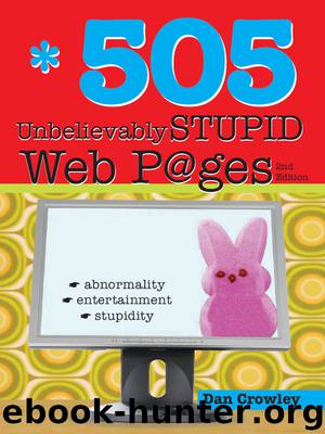 505 Unbelievably Stupid Webpages by Dan Crowley