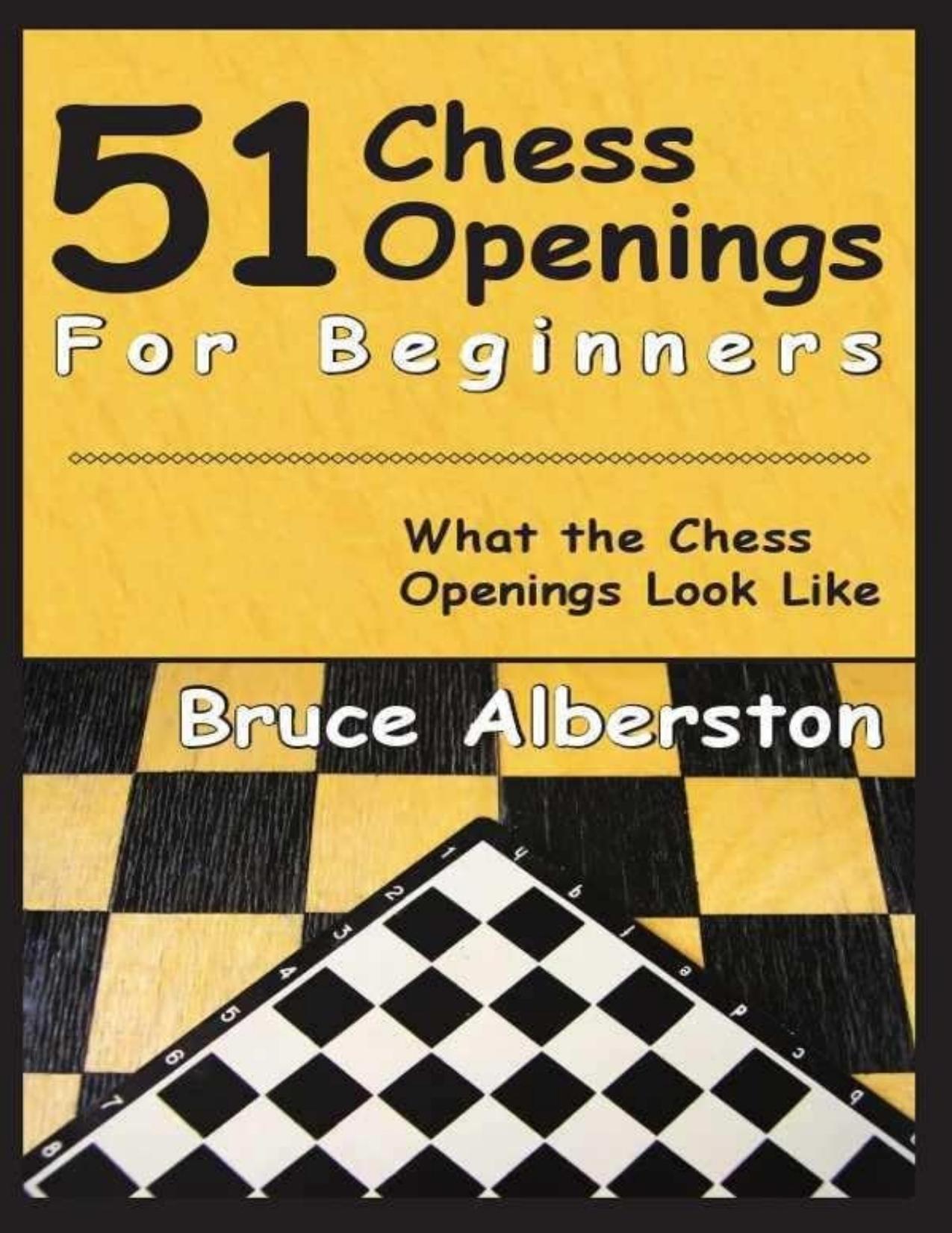 51 Chess Openings for Beginners by Bruce Albertson