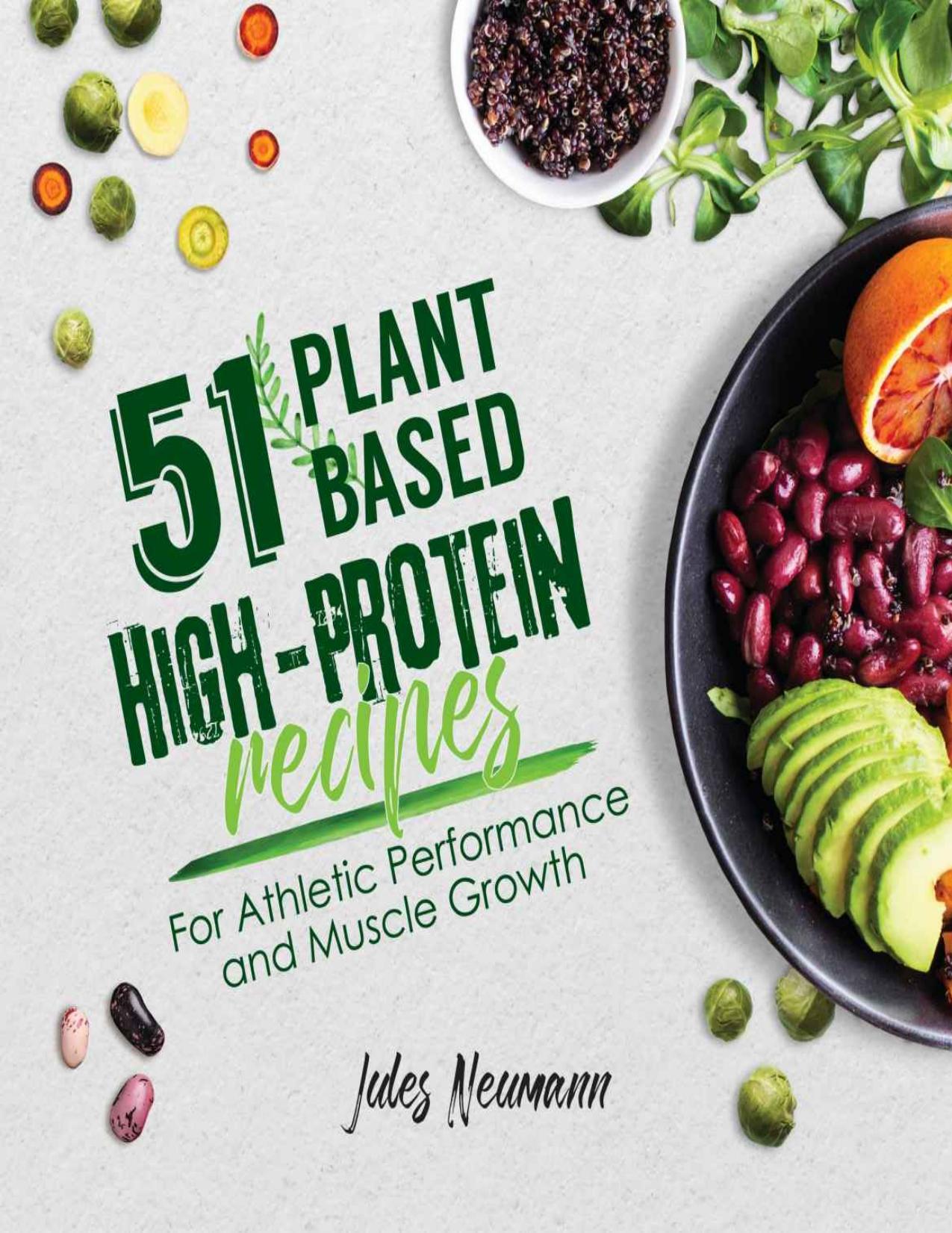51 Plant-Based High-Protein Recipes: For Athletic Performance and Muscle Growth (Plant-Based 51) by Jules Neumann