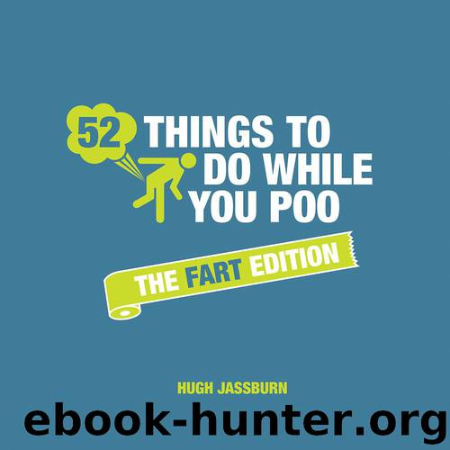 52 Things to Do While You Poo – The Fart Edition by Hugh Jassburn