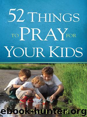 52 Things to Pray for Your Kids by Jay Payleitner